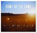 Home Of The Lame - Here, Of All Places