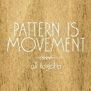 Pattern Is Movement - All Together