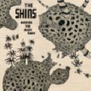 The Shins - Wincing The Night Away