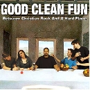 Good Clean Fun - Between Christian Rock And A Hard Place