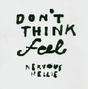 Nervous Nellie - Don't think feel