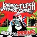 Johnny Flesh & The Redneck Zombies - Back For Brains