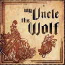 My Uncle The Wolf - My Uncle The Wolf