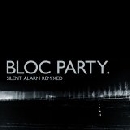 Bloc Party - Silent Alarm Remixed
