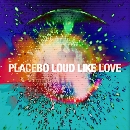 Placebo - Loud Like Love