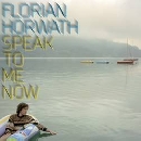 Florian Horwath - Speak to me now