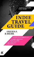 Indie Travel Guide: Amerika & mehr - Manuel Schreiner, Mirjam Kolb