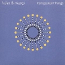 Fujiya & Miyagi - Transparent Things