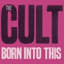 The Cult - Born Into This