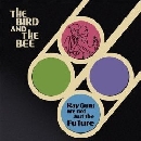 The Bird And The Bee - Rayguns Are Not Just The Future