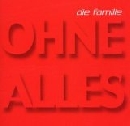 Die Familie - Ohne Alles