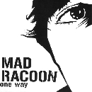 Mad Racoon - One Way