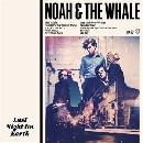 Noah And The Whale - Last Night On Earth