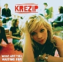Krezip - What are you waiting for