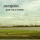 Computer - Give Me a Frame