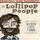 Friendly Rich Presents The Lollipop People - We Need A New F-Word