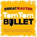 Sweatmaster - Tom Tom Bullet