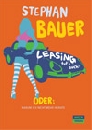 Stephan Bauer - Leasing tut's auch oder: Warum ich nicht mehr heirate