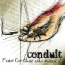 Conduit - Fear for Those Who Missed It