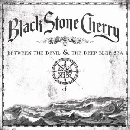 Black Stone Cherry - Between The Devil & The Deep Blue Sea