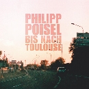 Philipp Poisel - Bis nach Toulouse