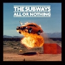 The Subways - All Or Nothing