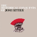 Josh Ritter - The Historical Conquests Of...