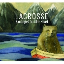 Lacrosse - Bandages For The Heart