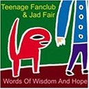 Teenage Fanclub - Words Of Wisdom And Hope