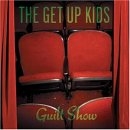 The Get Up Kids - Guilt Show