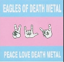 Eagles of Death Metal - Peace Love Death Metal