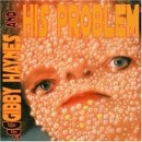 Gibby Haynes & His Problem - Gibby Haynes & His Problem