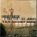 Under Siege, A Traitor Like Judas - Ten Angry Men