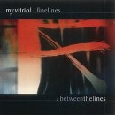 My Vitriol - Finelines & Between The Lines