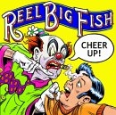 Reel Big Fish - Cheer Up