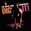 The Royal Beat Conspiracy - Dig It !