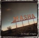 Masha - 24 hours a night