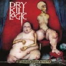 Dry Kill Logic - The Darker Side of Nonsense