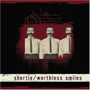 Shortie - Worthless Smiles
