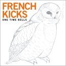 French Kicks - One Time Bell