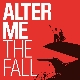 Alter Me - The Fall