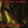 Bryan Ferry - Neue Bryan Ferry Single + Video "You Can Dance" ab dem  06.08.10 [Neuigkeit]