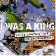 I Was A King - Losing Something Good For Something Better